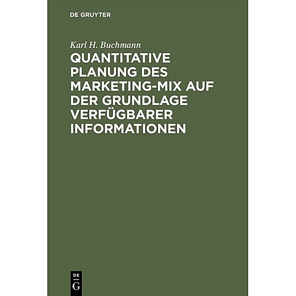 Quantitative Planung des Marketing-Mix auf der Grundlage verfügbarer Informationen, Karl H. Buchmann