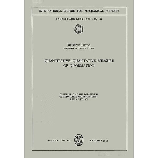 Quantitative-Qualitative Measure of Information / CISM International Centre for Mechanical Sciences Bd.138, Guiseppe Longo