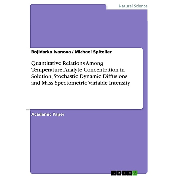 Quantitative Relations Among Temperature, Analyte Concentration in Solution, Stochastic Dynamic Diffusions and Mass Spectometric Variable Intensity, Bojidarka Ivanova, Michael Spiteller