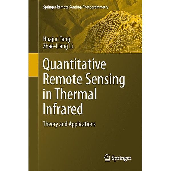 Quantitative Remote Sensing in Thermal Infrared, Huajun Tang, Zhao-Liang Li