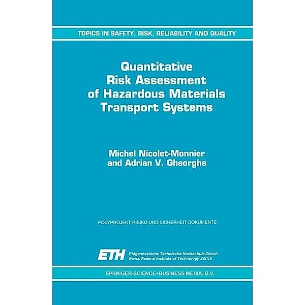 Quantitative Risk Assessment of Hazardous Materials Transport Systems / Topics in Safety, Risk, Reliability and Quality Bd.5, M. Nicolet-Monnier, A. V. Gheorghe