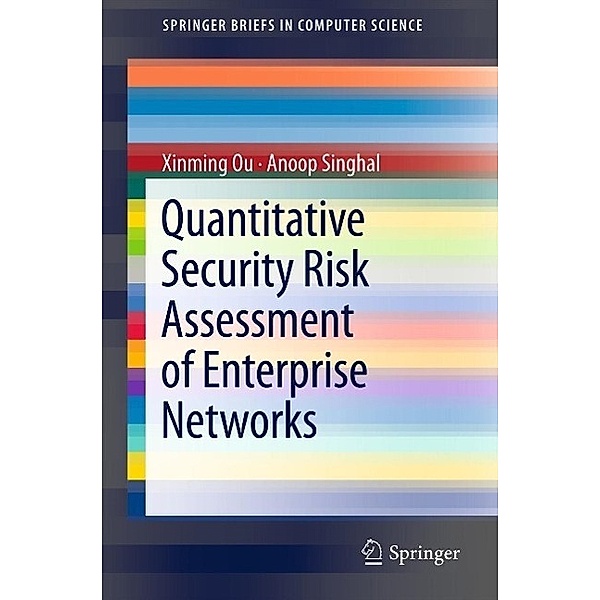 Quantitative Security Risk Assessment of Enterprise Networks / SpringerBriefs in Computer Science, Xinming Ou, Anoop Singhal