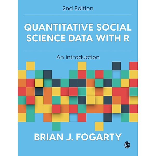 Quantitative Social Science Data with R, Brian J Fogarty