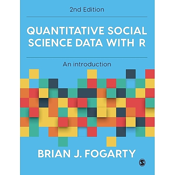 Quantitative Social Science Data with R, Brian J. Fogarty