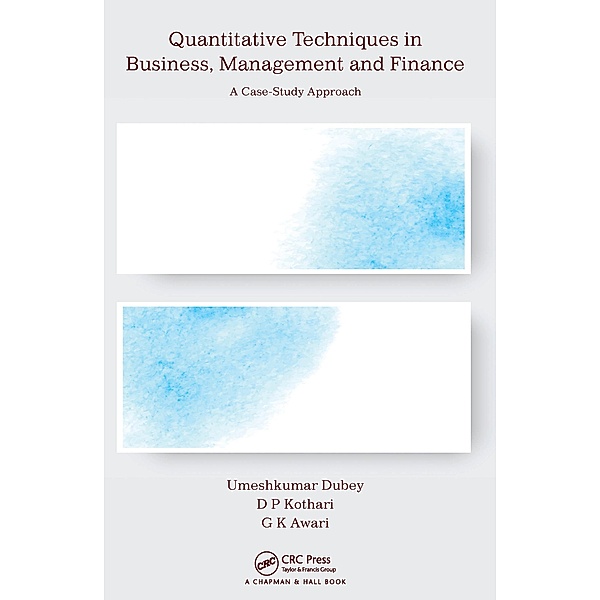 Quantitative Techniques in Business, Management and Finance, Umeshkumar Dubey, D P Kothari, G K Awari