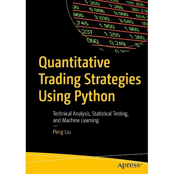 Quantitative Trading Strategies Using Python, Peng Liu
