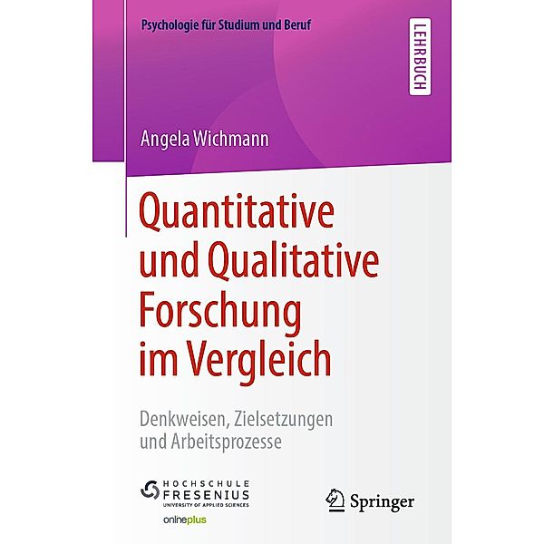 Quantitative und Qualitative Forschung im Vergleich / Psychologie für Studium und Beruf, Angela Wichmann