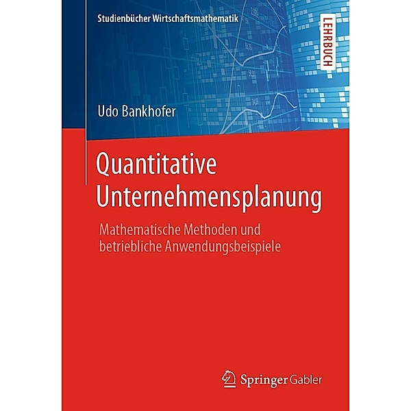 Quantitative Unternehmensplanung / Studienbücher Wirtschaftsmathematik, Udo Bankhofer