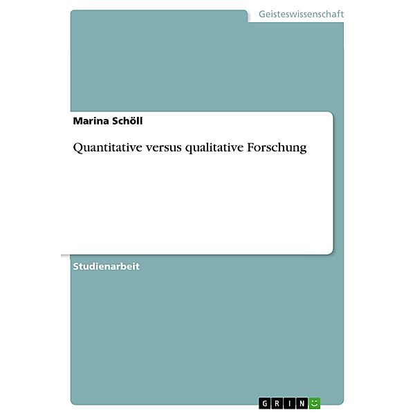 Quantitative versus qualitative Forschung, Marina Schöll