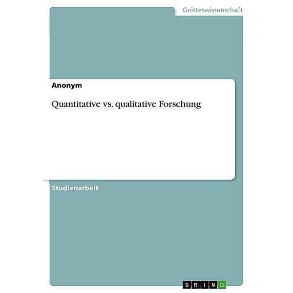 Quantitative vs. qualitative Forschung