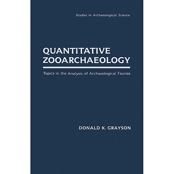 Quantitative Zooarchaeology, Donald K. Grayson