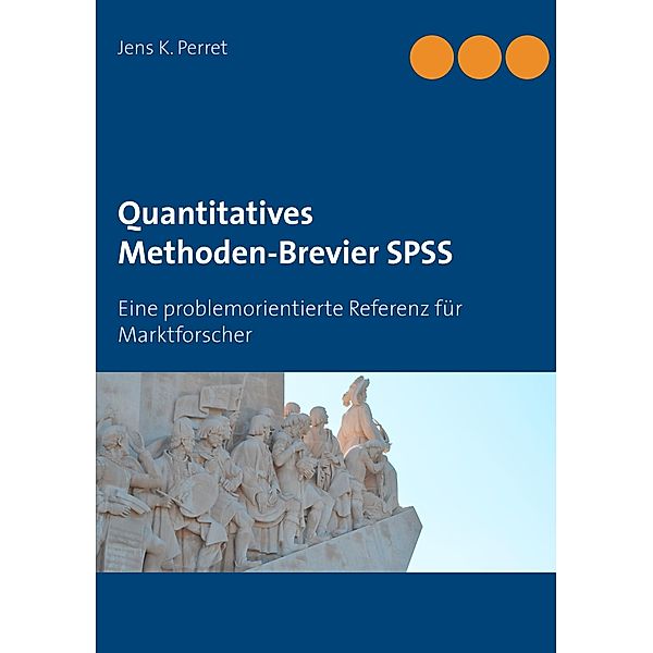 Quantitatives Methoden-Brevier SPSS, Jens K. Perret