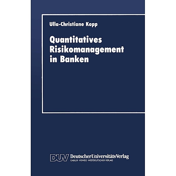Quantitatives Risikomanagement in Banken, Ulla-Christiane Kopp