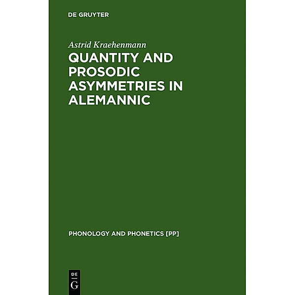 Quantity and Prosodic Asymmetries in Alemannic / Phonology and Phonetics Bd.5, Astrid Kraehenmann