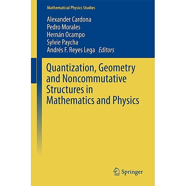 Quantization, Geometry and Noncommutative Structures in Mathematics and Physics / Mathematical Physics Studies