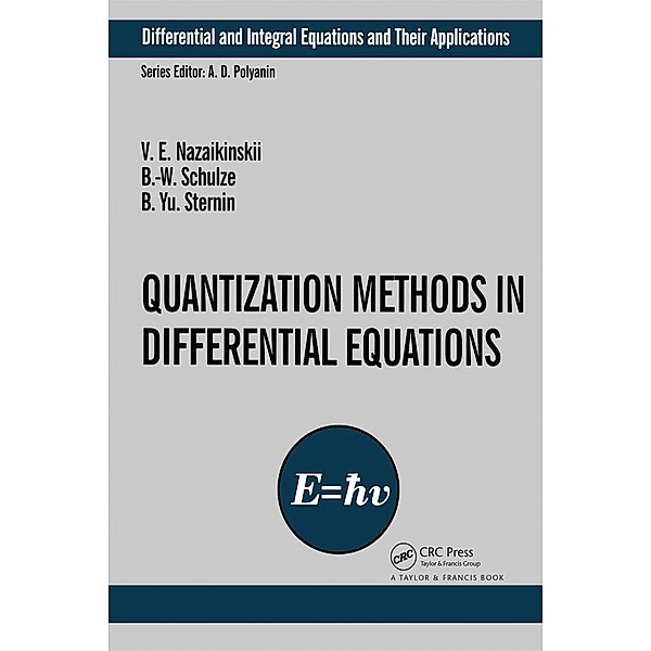Quantization Methods in the Theory of Differential Equations, Vladimir E. Nazaikinskii, B. -W. Schulze, Boris Yu. Sternin