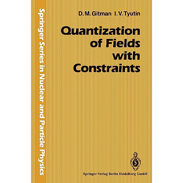 Quantization of Fields with Constraints, Dmitri Gitman, Igor V. Tyutin