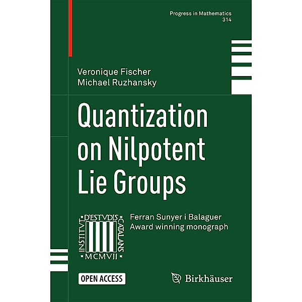 Quantization on Nilpotent Lie Groups, Veronique Fischer, Michael Ruzhansky