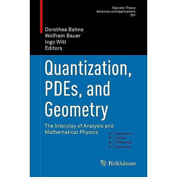 Quantization, PDEs, and Geometry / Operator Theory: Advances and Applications Bd.251