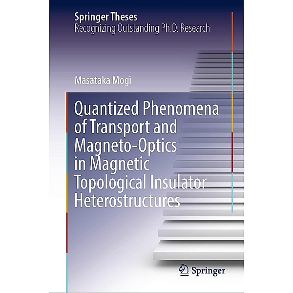 Quantized Phenomena of Transport and Magneto-Optics in Magnetic Topological Insulator Heterostructures / Springer Theses, Masataka Mogi