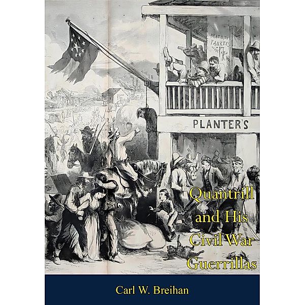 Quantrill and His Civil War Guerrillas, Carl W. Breihan