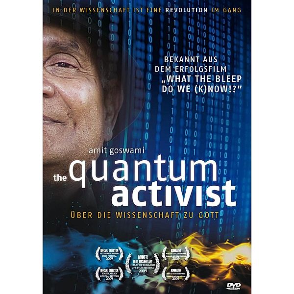 Quantum Activist - Über die Wissenschaft zu Gott, Amit Goswami