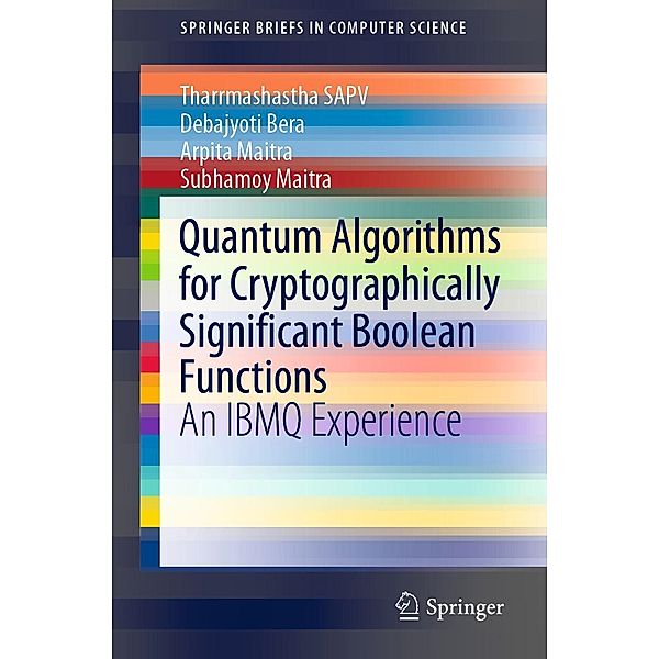 Quantum Algorithms for Cryptographically Significant Boolean Functions / SpringerBriefs in Computer Science, Tharrmashastha SAPV, Debajyoti Bera, Arpita Maitra, Subhamoy Maitra