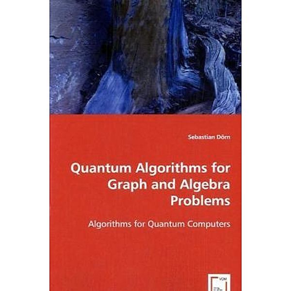 Quantum Algorithms for Graph and Algebra Problems, Sebastian Dörn