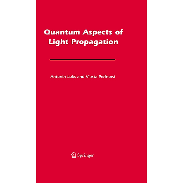Quantum Aspects of Light Propagation, Antonín Luks, Vlasta Perinová