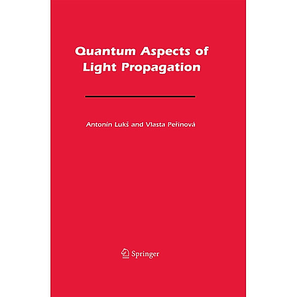 Quantum Aspects of Light Propagation, Antonín Luks, Vlasta Perinová