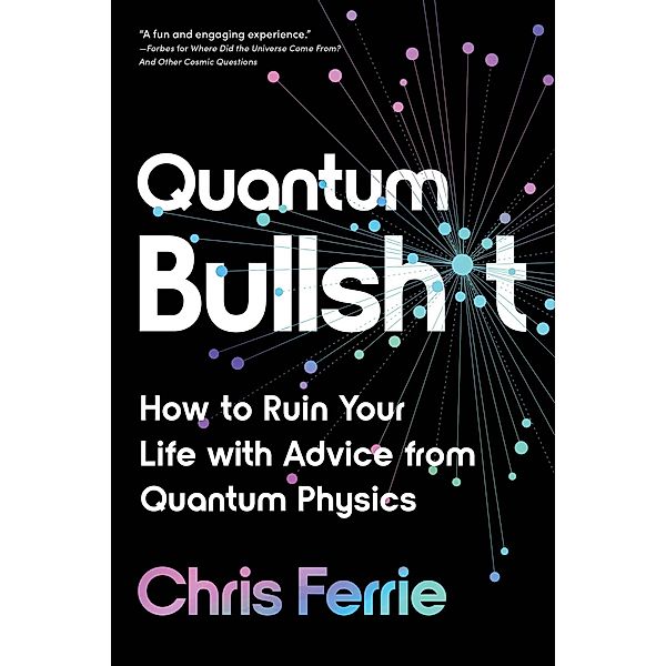 Quantum Bullsh*t, Chris Ferrie