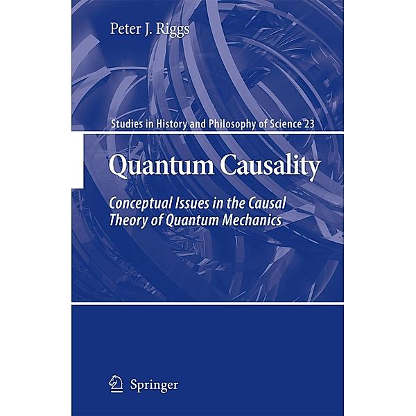 Quantum Causality / Studies in History and Philosophy of Science Bd.23, Peter J. Riggs