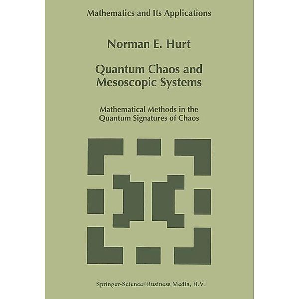 Quantum Chaos and Mesoscopic Systems / Mathematics and Its Applications Bd.397, N. E. Hurt