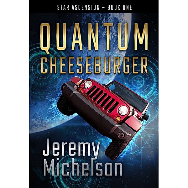 Quantum Cheeseburger (Star Ascension, #1) / Star Ascension, Jeremy Michelson