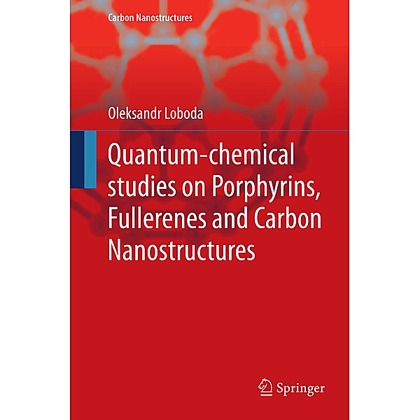 Quantum-chemical studies on Porphyrins, Fullerenes and Carbon Nanostructures, Oleksandr Loboda