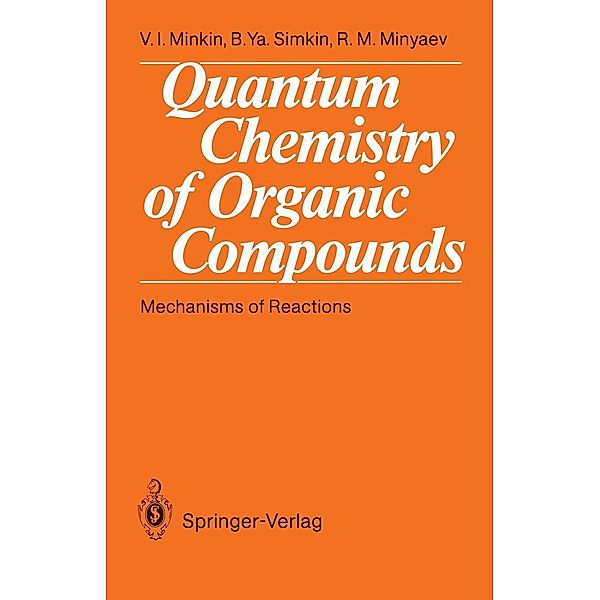 Quantum Chemistry of Organic Compounds, Vladimir I. Minkin, Boris Ya. Simkin, Ruslan M. Minyaev