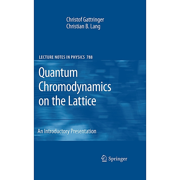 Quantum Chromodynamics on the Lattice, Christof Gattringer, Christian B. Lang