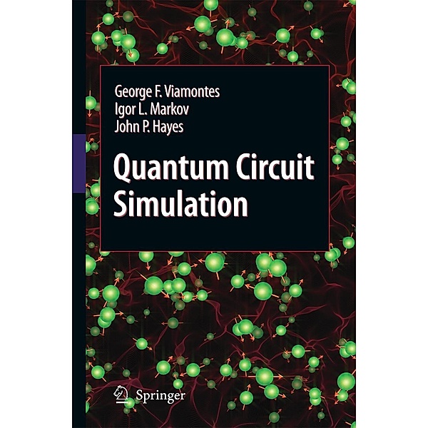 Quantum Circuit Simulation, George F. Viamontes, Igor L. Markov, John P. Hayes