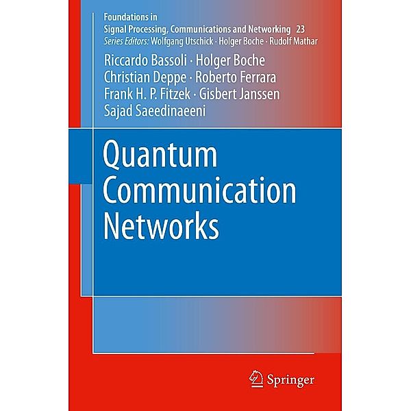 Quantum Communication Networks / Foundations in Signal Processing, Communications and Networking Bd.23, Riccardo Bassoli, Holger Boche, Christian Deppe, Roberto Ferrara, Frank H. P. Fitzek, Gisbert Janssen, Sajad Saeedinaeeni