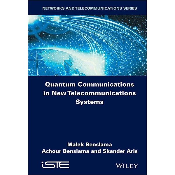 Quantum Communications in New Telecommunications Systems, Malek Benslama, Achour Benslama, Skander Aris