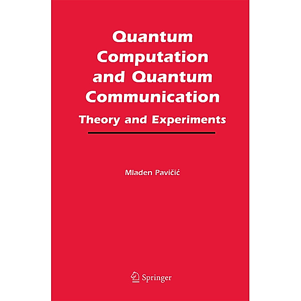 Quantum Computation and Quantum Communication:, Mladen Pavicic