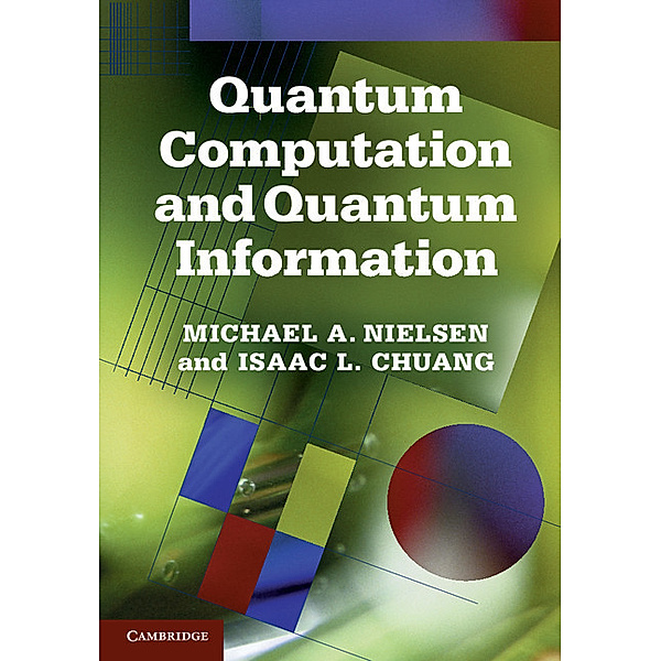 Quantum Computation and Quantum Information, Michael A. Nielsen, Isaac L. Chuang