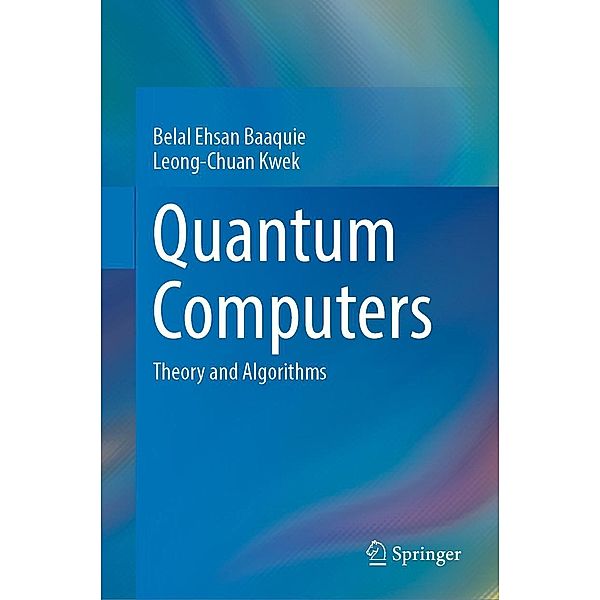 Quantum Computers, Belal Ehsan Baaquie, Leong-Chuan Kwek