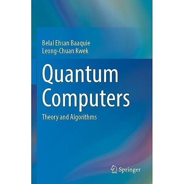 Quantum Computers, Belal Ehsan Baaquie, Leong-Chuan Kwek