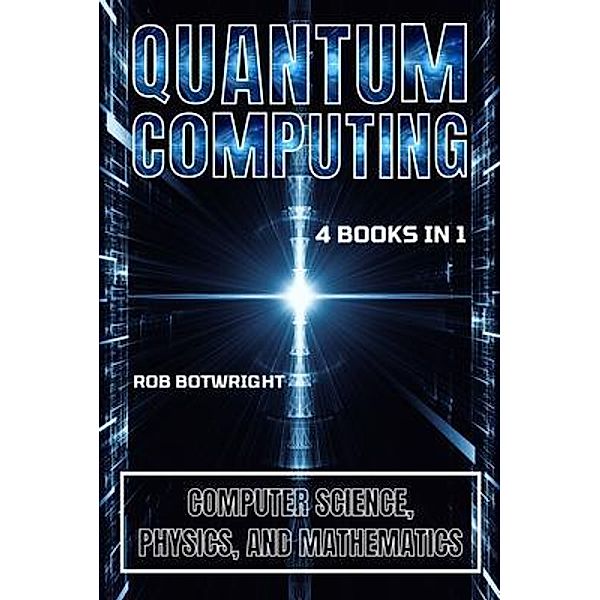 Quantum Computing, Rob Botwright