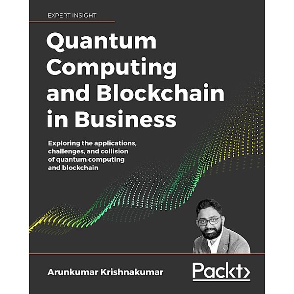 Quantum Computing and Blockchain in Business, Krishnakumar Arunkumar Krishnakumar