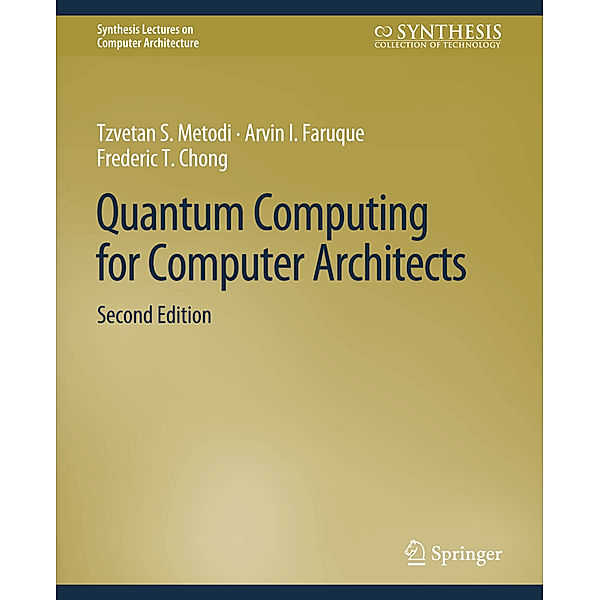Quantum Computing for Computer Architects, Second Edition, Tzvetan Metodi, Arvin I. Faruque