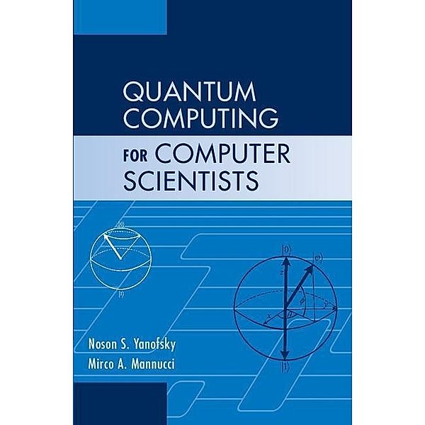 Quantum Computing for Computer Scientists, Noson S. Yanofsky