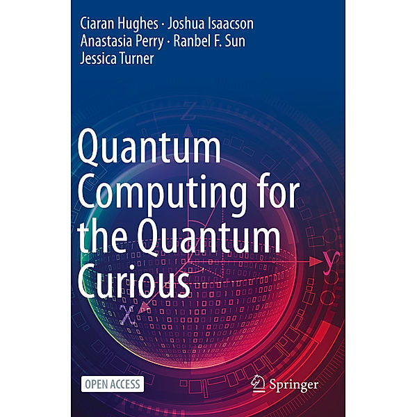 Quantum Computing for the Quantum Curious, Ciaran Hughes, Joshua Isaacson, Anastasia Perry, Ranbel F. Sun, Jessica Turner