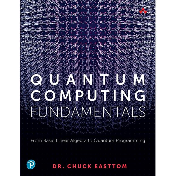 Quantum Computing Fundamentals, William (Chuck) Easttom II